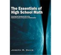 The Essentials of High School Math: Covering the Standards Set by the National Council of Teachers of Mathematics Davis, Joseph R. (Auteur)