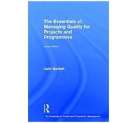 The Essentials Of Managing Quality For Projects And Programmes
