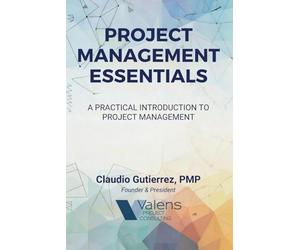 The Essentials of Project Management: A Practical Introduction to Project Management