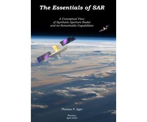 The Essentials of SAR: A Conceptual View of Synthetic Aperture Radar and Its Remarkable Capabilities