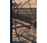 The Essentials Of Soil Fertility
