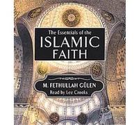 The Essentials of the Islamic Faith Fethullah Gulen (Auteur)