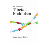 The Essentials of Tibetan Buddhism