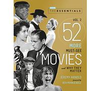 The Essentials Vol. 2: 52 More Must-See Movies and Why They Matter