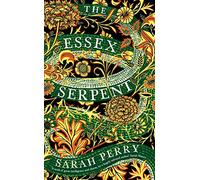 The Essex Serpent: from the Booker-longlisted author of Enlightenment