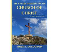 THE ESTABLISHMENT of the Church of Christ: A Biblical Fulfillment of Prophecy and Promise