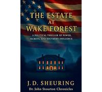 The Estate at Wake Forest: A Political Thriller of Power, Secrets, and Southern Influence