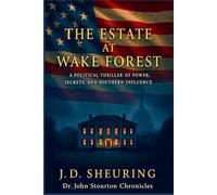 The Estate at Wake Forest: A Political Thriller of Power, Secrets, and Southern Influence