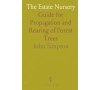The Estate Nursery: Guide for Propagation and Rearing of Forest Trees