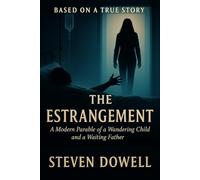 The Estrangement: A Modern Parable of a Wandering Child And a Waiting Father