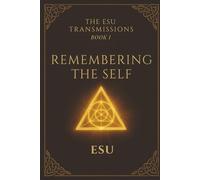 The Esu Transmissions, Book 1: Remembering The Self