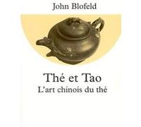 Thé et Tao John Eaton Calthorpe Blofeld (Auteur), Josette Herbert (Traduction)