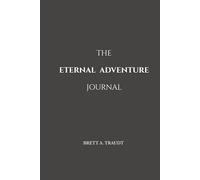 THE ETERNAL ADVENTURE JOURNAL: 90 Days of Deep Scripture Reflection - Companion to the Eternal Adventure Planner