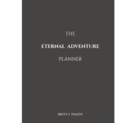 THE ETERNAL ADVENTURE PLANNER: 90 Days to Live Your Eternal Life Plan Daily