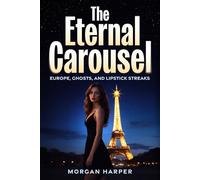 The Eternal Carousel: Europe, Ghosts, and Lipstick Streaks