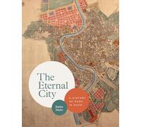 The Eternal City: A History of Rome in Maps