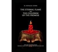 The Eternal Flame and the Children of the Promise: Unveiling the Divine Pattern: Restoring Legacy, Faith, and the Story Written Before Time