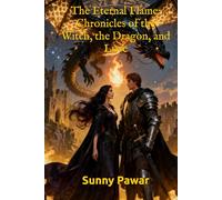 The Eternal Flame: Chronicles of the Witch, the Dragon, and Love