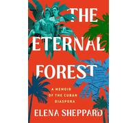The Eternal Forest A Memoir of the Cuban Diaspora - Elena Sheppard - St. martin's press - ebook (ePub) - Livre