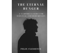 The Eternal Hunger: A Vampire’s Fight for Survival and Redemption