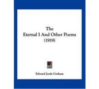 The Eternal I and Other Poems (1919) Graham, Edward Jordy (Auteur)