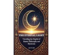 The Eternal Light: Unveiling the Depths of Islamic Philosophy and Mysticism