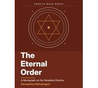 The Eternal Order: A Monograph on the Sanatana Dharma