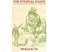 The Eternal Paddy, History of Ireland and the Irish Diaspora Michael Willem De Nie (Auteur)
