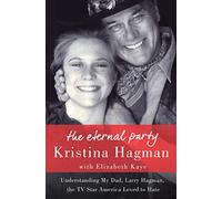 The Eternal Party: Understanding My Dad, Larry Hagman, the TV Star America Loved to Hate