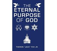 The Eternal Purpose Of God