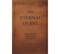 The Eternal Quest: Myths, History, and the Science of Longevity