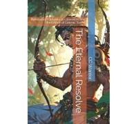 The Eternal Resolve: A Warriors Journey To Liberation And The Dance Of Cosmic Truths