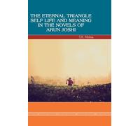 The Eternal Triangle: Self, Life and Meaning in the Novels of Arun Joshi