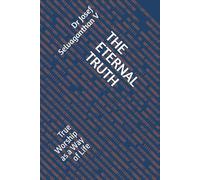 THE ETERNAL TRUTH: True Worship as a Way of Life