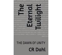 The Eternal Twilight: THE DAWN OF UNITY
