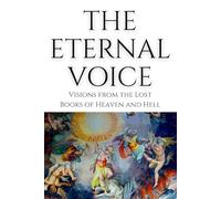 The Eternal Voice: Ten Afterlife Visions from the Lost Books of the Bible - Heaven, Hell, and the Final Judgment