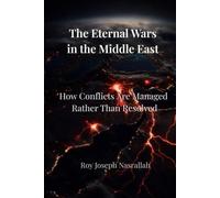The Eternal Wars in the Middle East: How Conflicts Are Managed Rather Than Resolved