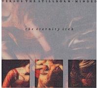 Versus the Stillborn-Minded – The Eternity Itch – CD