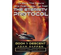 The Eternity Protocol: Descent The Cassidy Chronicles, #7 - Adam Gaffen - Ad Astra Science Fiction & Fantasy - ebook (ePub) - Livre
