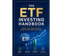 The ETF Investing Handbook: A Complete Guide to Building Wealth with Exchange-Traded Funds
