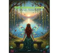 THE ETHEREAL ORDER : FANTASY COLOURING BOOK: Great for adults meant for relaxation & stress relief. Perfect gift for fairy core fans, cottage core girls and anyone who enjoys ultra femininity!