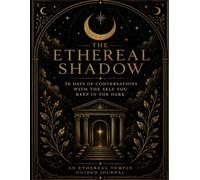 The Ethereal Shadow: 36 Days Of Conversations With The Self You Keep In The Dark