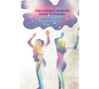The Ethereal Woman's Guide To Wealth