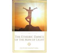 The Etheric Dance of the Man of Light: Embodying the Solar Self through Sacred Movement