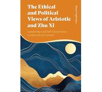 The Ethical and Political Views of Aristotle and Zhu Xi: Leadership and Self-Governance in Intercultural Context