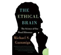 [The Ethical Brain: The Science of Our Moral Dilemmas (P.S.)] [Author: Gazzaniga, Director Michael S] [May, 2006]
