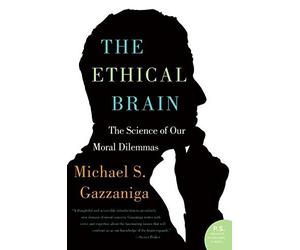 [The Ethical Brain: The Science of Our Moral Dilemmas (P.S.)] [Author: Gazzaniga, Director Michael S] [May, 2006]