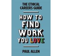 The Ethical Careers Guide: How to Find Work You Love