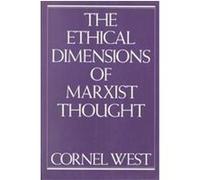 The Ethical Dimensions of Marxist Thought Cornel West (Auteur)