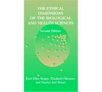 The Ethical Dimensions of the Biological and Health Sciences Bulger, Ruth Ellen, Heitman, Elizabeth, Reiser, Stanley Joel (Auteur)